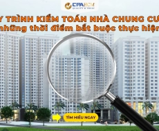 Quy trình kiểm toán nhà chung cư và những thời điểm bắt buộc thực hiện